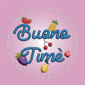 ดาวน์โหลดและฟังเพลง Buono Time พร้อมเนื้อเพลงจาก HZETTRIO