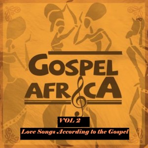 Various Artists的專輯Gospel Africa - Love Songs According to the Gospel Vol 2