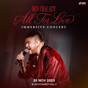อัลบัม All For Love Immersive Concert Live at Lido Connect Hall 2 ศิลปิน Ben Chalatit
