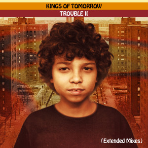 Album TROUBLE II: Someplace In The Middle (Extended Mixes) from Kings Of Tomorrow