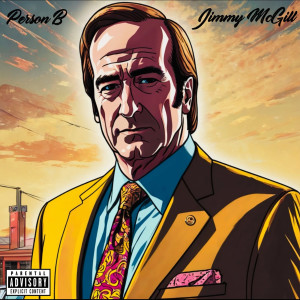 Listen to Jimmy MC Gill (Explicit) song with lyrics from Person B