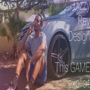 收听Dizzy Ray Design的This Game (Explicit)歌词歌曲
