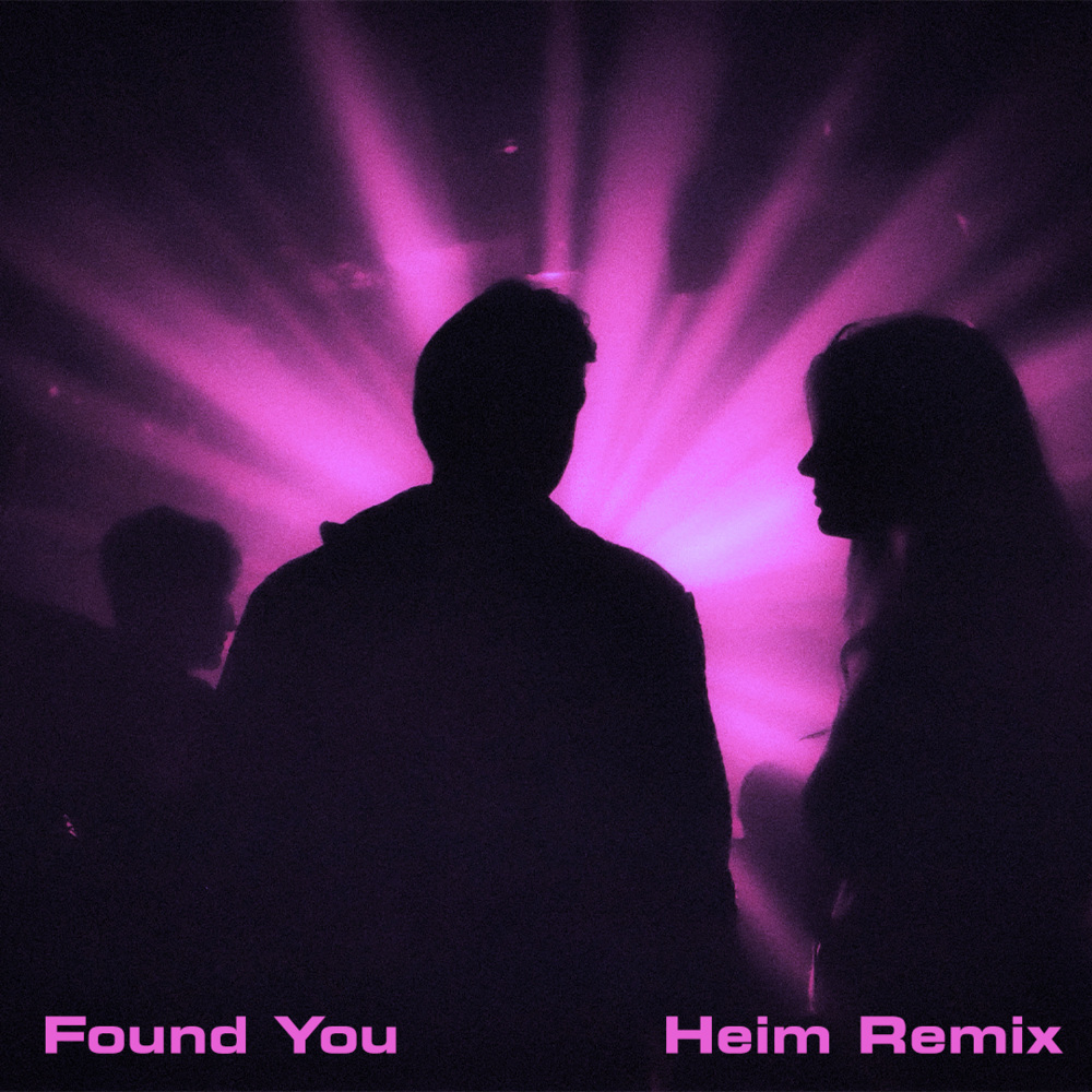 Found You (Heim Remix)