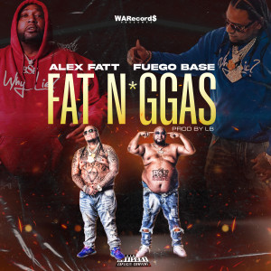 ดาวน์โหลดและฟังเพลง Fat N*ggas พร้อมเนื้อเพลงจาก Alex Fatt