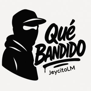 收聽JeycitoLM的Que Bandido歌詞歌曲
