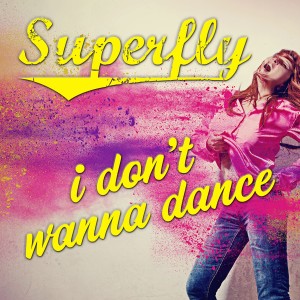 收聽Superfly的I Don't Wanna Dance歌詞歌曲