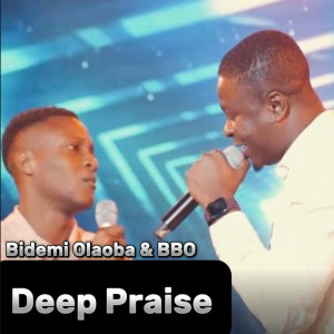 Listen to Deep Praise song with lyrics from Bbo