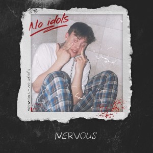 Nervous的專輯No idols (Explicit)