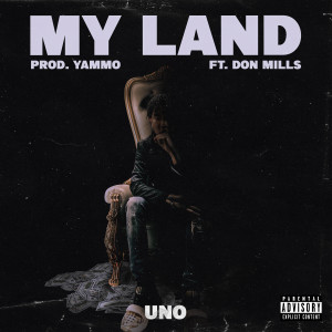 Uno (우노)的專輯My Land (feat. Don Mills) (Explicit)