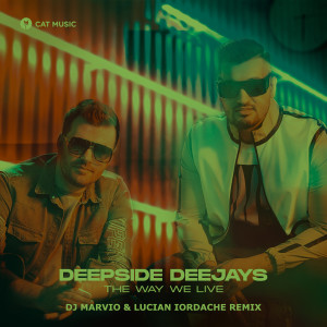 Dengarkan lagu The Way We Live (DJ Marvio & Lucian Iordache Remix) nyanyian Deepside Deejays dengan lirik