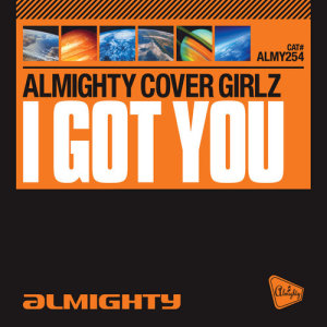 ดาวน์โหลดและฟังเพลง I Got You (Almighty 12" Anthem Instrumental) พร้อมเนื้อเพลงจาก Almighty Cover Girlz
