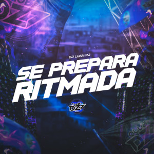 Dengarkan lagu SE PREPARA RITMADA (Explicit) nyanyian DJ Luan PJ dengan lirik