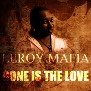 收聽Leroy Mafia的Gone is the Love歌詞歌曲