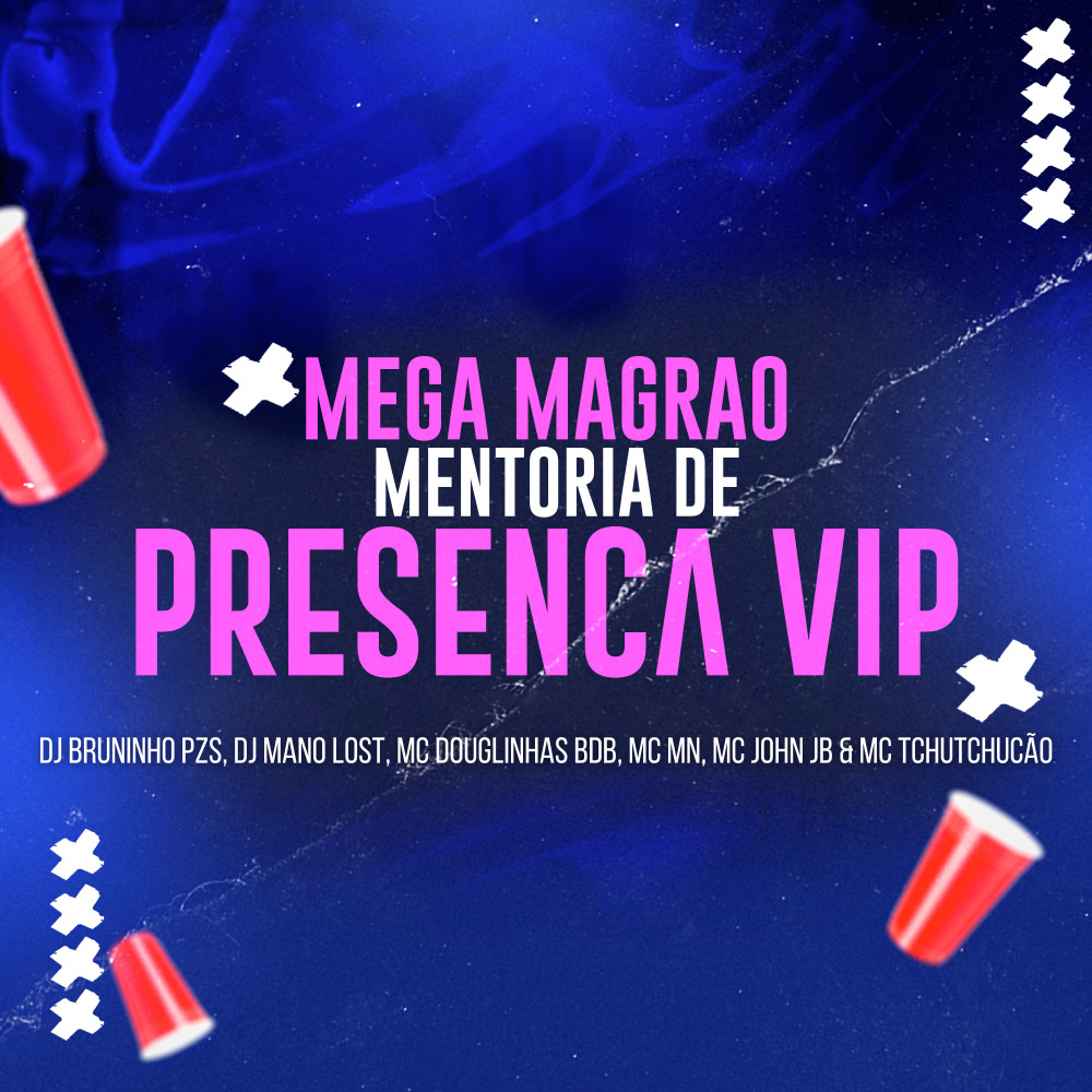 Mega Magrão Mentoria de Presença Vip (feat. MC MN, MC John JB & MC TCHUTCHUCÃO) (Explicit)
