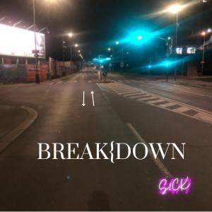 收聽S1ck的Break Down (Explicit)歌詞歌曲