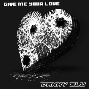 Danny Blu的專輯Give Me Your Love