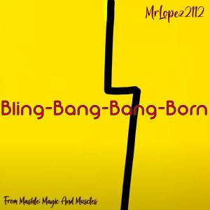 ดาวน์โหลดและฟังเพลง Bling-Bang-Bang-Born พร้อมเนื้อเพลงจาก MrLopez2112