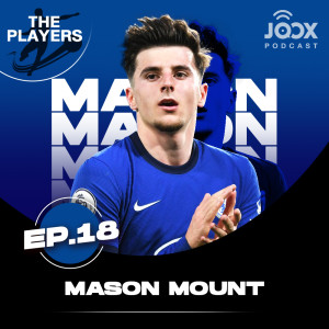 收听The Players Podcast的EP.18 Mason Mount ดาวรุ่งชั้นแนวหน้า ว่าที่นักเตะอนาคตไกลของสิงห์บลูส์ 歌词歌曲