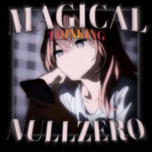 Listen to MAGICAL THINKING (Explicit) song with lyrics from Null.Zero