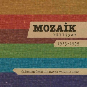Album Ölümden Önce Bir Hayat Vardır: Mozaik Külliyat 1983-1995 from Mozaik