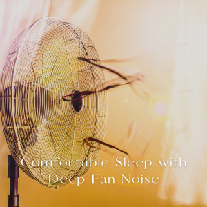 Album Comfortable Sleep with Deep Fan Noise from sleepy planet