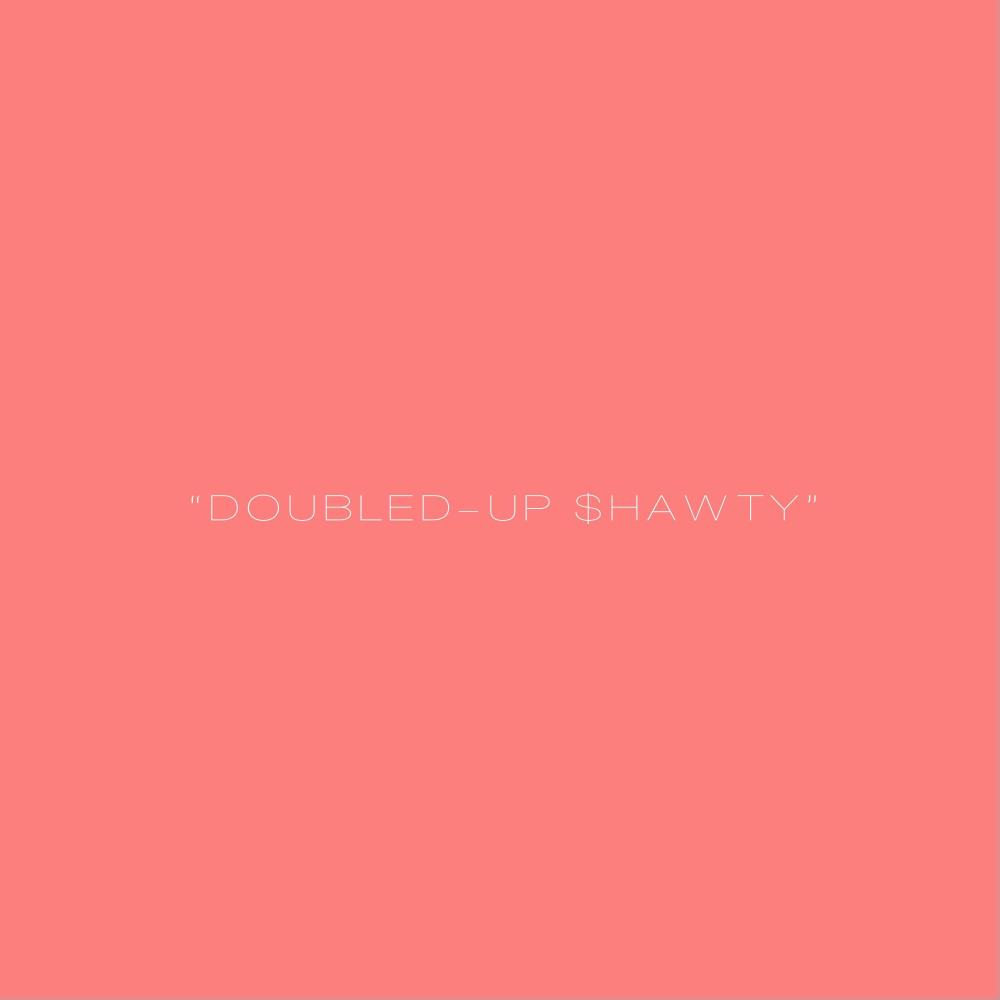 DOUBLED-UP $HAWTY (Explicit)