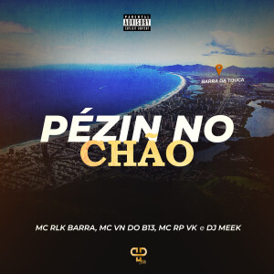 MC RLK BARRA的專輯Pézin no Chão (Explicit)