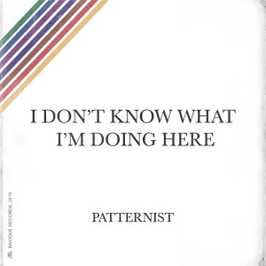 ดาวน์โหลดและฟังเพลง I Don't Feel Real พร้อมเนื้อเพลงจาก Patternist