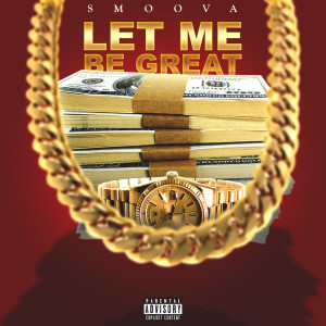 ดาวน์โหลดและฟังเพลง Let Me Be Great (Explicit) พร้อมเนื้อเพลงจาก Smoova