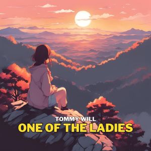 收聽Tommy Will的One of the Ladies歌詞歌曲