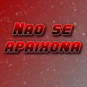 Dengarkan lagu NÃO SE APAIXONA nyanyian Mc Juninho da Vd dengan lirik