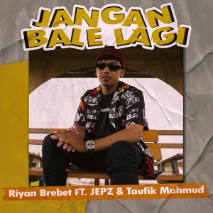 Listen to Jangan Bale Lagi song with lyrics from Riyan Brebet