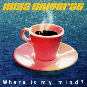 收聽Miss Universe的Where Is My Mind?歌詞歌曲