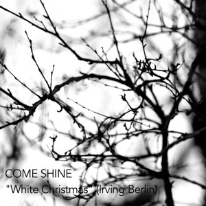 收聽Come Shine的White Christmas (其他)歌詞歌曲