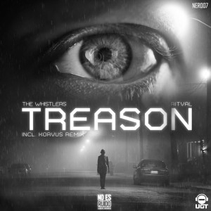 Dengarkan lagu Treason (Korvus Remix) nyanyian The Whistlers dengan lirik