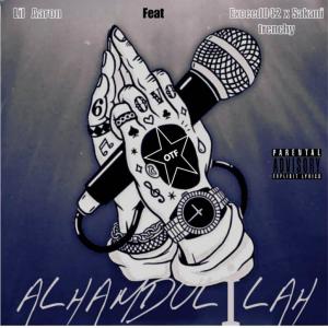 收聽Lil Aaron的Alhamdulillah (feat. Exceed042 & Sakani trenchy) (Explicit)歌詞歌曲