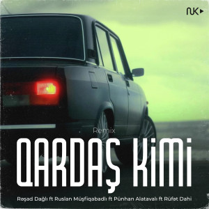 Ruslan Müşfiqabadlı的专辑Qardaş Kimi (Remix)