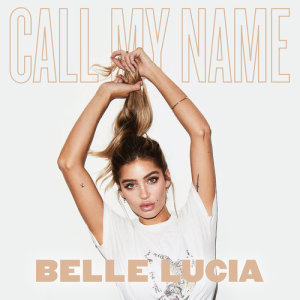 ดาวน์โหลดและฟังเพลง Call My Name พร้อมเนื้อเพลงจาก Belle Lucia