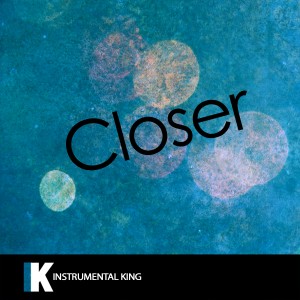 收聽Instrumental King的Closer (In the Style of The Chainsmokers feat. Halsey) [Karaoke Version] (In the Style of The Chainsmokers feat. Halsey|Karaoke Version)歌詞歌曲