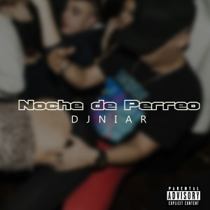收聽DJ Niar的Noche de Perreo歌詞歌曲