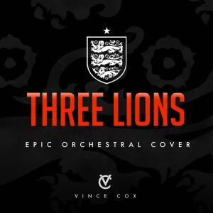 收听Vince Cox的Three Lions (Epic Orchestral Cover)歌词歌曲