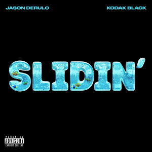 Jason Derulo的專輯Slidin' (feat. Kodak Black) (Explicit)