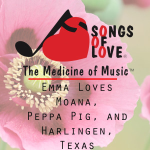 ดาวน์โหลดและฟังเพลง Emma Loves Moana, Peppa Pig, and Harlingen, Texas พร้อมเนื้อเพลงจาก W. Sherry Jr.
