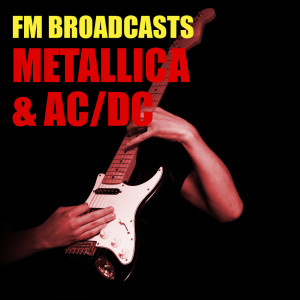 FM Broadcasts Metallica & AC/DC