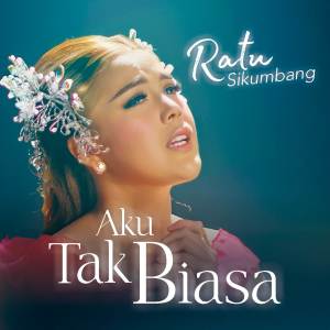 Album Aku Tak Biasa oleh Ratu Sikumbang