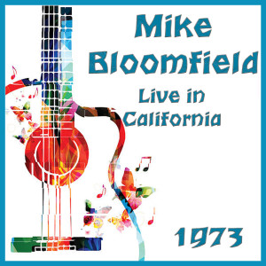 อัลบัม Live in California 1973 ศิลปิน Mike Bloomfield