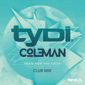 Listen to That's How You Know (Club Mix) song with lyrics from tyDi