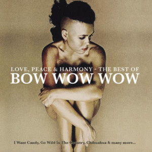 อัลบัม Love, Peace & Harmony The Best Of Bow Wow Wow ศิลปิน Bow Wow Wow