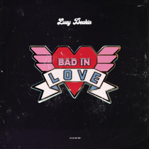收聽Lucy Deakin的bad in love (Explicit)歌詞歌曲