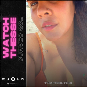收聽THAT GIRL TOBI的Watch These Curves Go歌詞歌曲